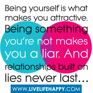 ... re Not Makes You A Liar. And Relationships Built On Lies Never Last