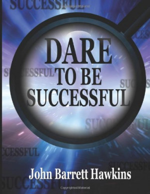 Dare to Be Successful: A Parable to Find Meaning in Life, Build Self ...