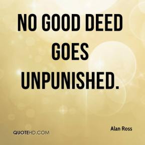 Alan Ross - No good deed goes unpunished.