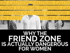 Why The Friend Zone Is Actually Dangerous For Women. Beautifully ...
