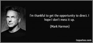 quote-i-m-thankful-to-get-the-opportunity-to-direct-i-hope-i-don-t ...