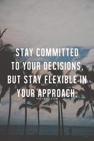 Stay committed to your decisions . . Life quotes