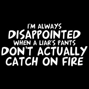 description i m always disappointed when a liar s pants don t actually ...