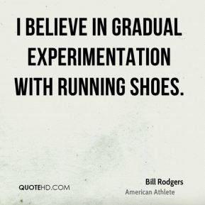 bill-rodgers-bill-rodgers-i-believe-in-gradual-experimentation-with ...