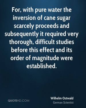 For, with pure water the inversion of cane sugar scarcely proceeds and ...