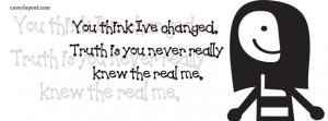 You Think Ive Changed Never Really Knew Real Me Facebook Cover Layout
