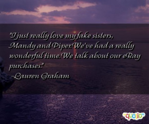 just really love my fake sisters,