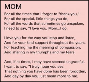 ... that sometimes go unspoken, I need to say, I love you, Mom... I do