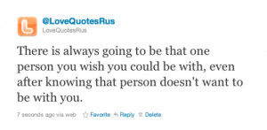 There’s always going to be that one person… ~ Best Love Quote