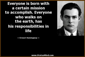 ... responsibilities in life - Ernest Hemingway Quotes - StatusMind.com