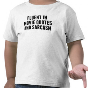Fluent In Movie Quotes And Sarcasm Tshirts