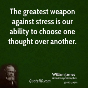 William james philosopher the greatest weapon against stress is our