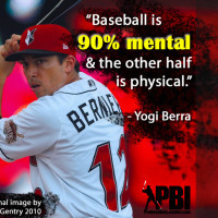 ... Berra once put it, Baseball is 90% mental, the other half is physical