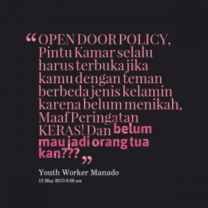 Quotes Picture: open door policy, pintu kamar selalu harus terbuka ...