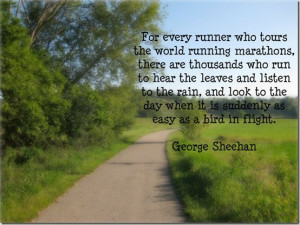 ... day when it is suddenly as easy as a bird in flight. - George Sheehan