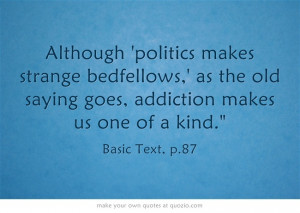 Although 'politics makes strange bedfellows,' as the old saying goes ...