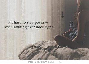 Positive Quotes Bad Day Quotes Stay Positive Quotes Hard Quotes