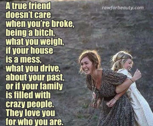 true friend doesn't care.