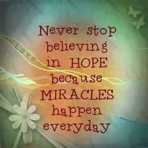 Never stop believing in hope...