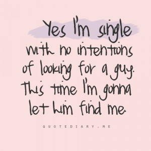 quotediaryofficial:Yes, I’m single…