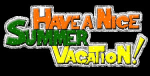 Have A Nice Summer Vacation!