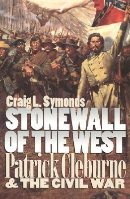 Stonewall of the West: Patrick Cleburne and the Civil War (Modern War ...