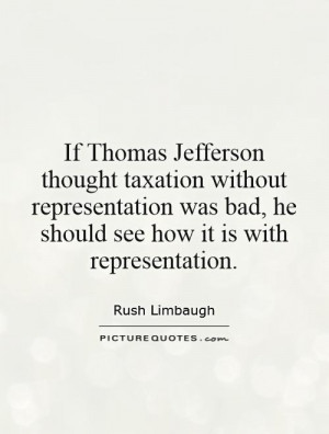 If Thomas Jefferson thought taxation without representation was bad ...