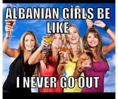 ... albanian life girls problems everyday albanian albanian quotes