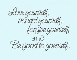 Be good to yourself