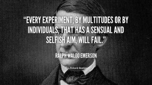 Every experiment, by multitudes or by individuals, that has a sensual ...