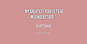 quote-Elliott-Gould-my-greatest-fear-is-to-be-misunderstood-181605.png