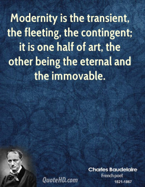... it is one half of art, the other being the eternal and the immovable