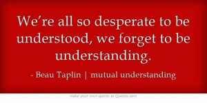 Beau Taplin | mutual understanding: Quotes Words Lyr