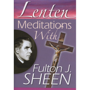 LENTEN MEDITATIONS WITH FULTON J SHEEN