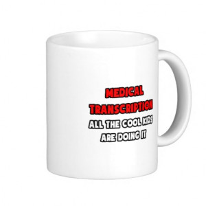 Funny Medical Transcriptionist Shirts Mug