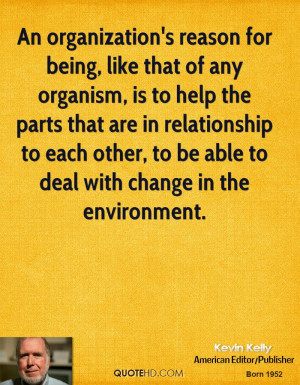 An organization's reason for being, like that of any organism, is to ...