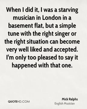 Mick Ralphs - When I did it, I was a starving musician in London in a ...
