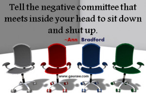 ... that meets inside your head to sit down and Shut Up! ~ Ann Bradford