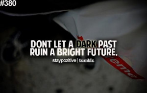 Motivation: Don’t Let A Dark Past Ruin A Bright Future