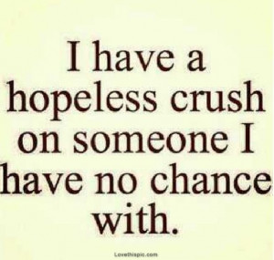 Instagram Quotes About Crushes Hopeless crush