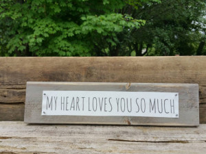 Wood Plank Quote Sign- My heart loves you so much