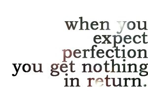 perfection doesn't exist