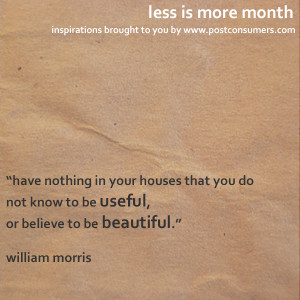 Useful and Beautiful - Less is More Quotes from Postconsumers