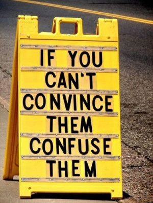 advise, confuse, funny, haha, humor, if you cant convince them confus ...
