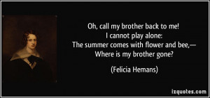 Oh, call my brother back to me! I cannot play alone: The summer comes ...