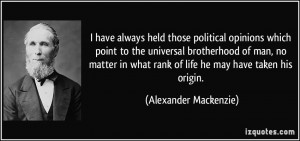 have always held those political opinions which point to the universal ...