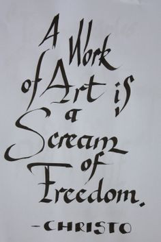 work of art is a scream of freedom #quote #Christo More