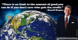 ... good you can do if you don't care who gets the credit - Ronald Reagan