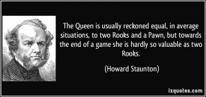 The Queen is usually reckoned equal, in average situations, to two ...