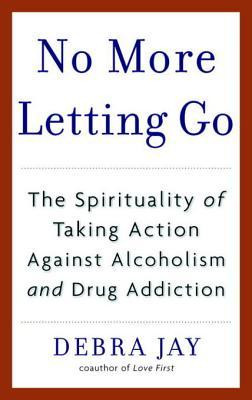 No More Letting Go: The Spirituality of Taking Action Against ...